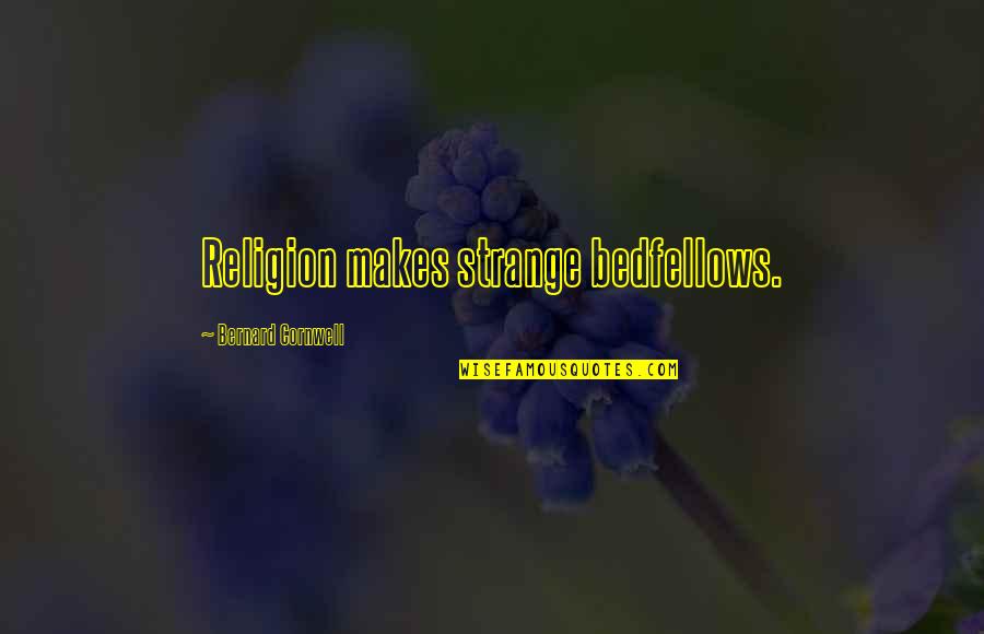 Jabban Power Quotes By Bernard Cornwell: Religion makes strange bedfellows.