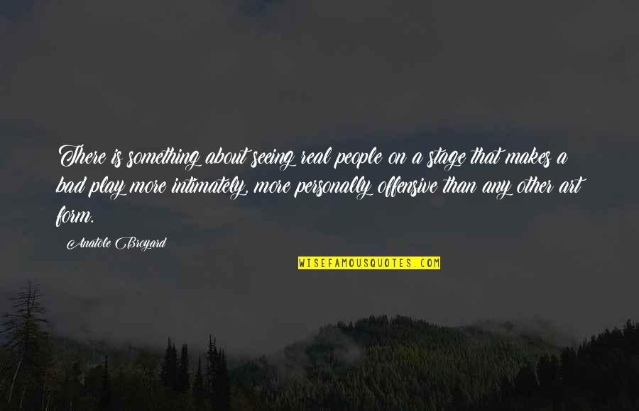 Jabbas Son Quotes By Anatole Broyard: There is something about seeing real people on Jabbas Son Quotes By Anatole Broyard: There is something about seeing real people on