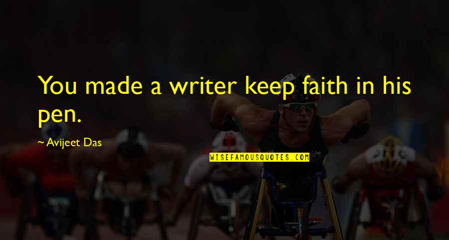 Jabbed Quotes By Avijeet Das: You made a writer keep faith in his