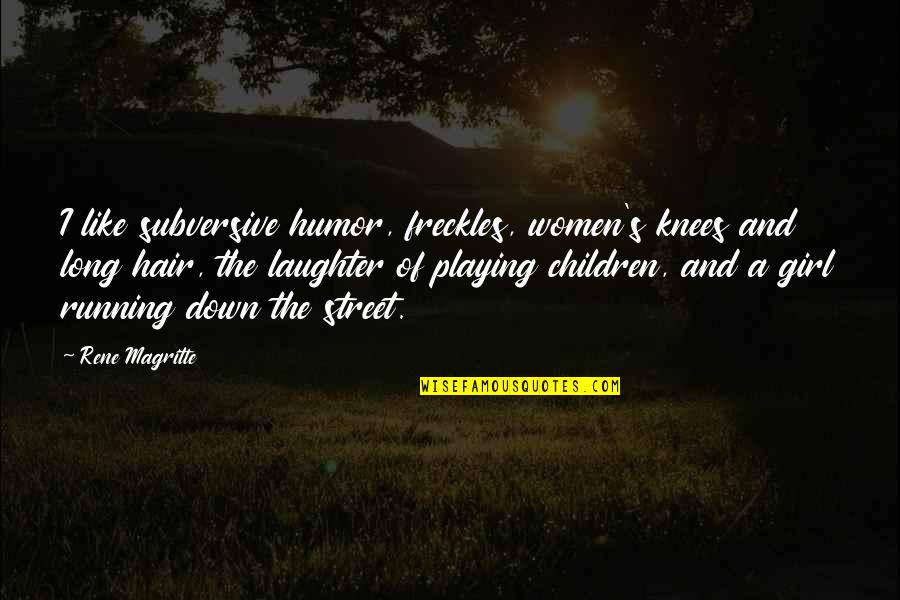 Jabber Quotes By Rene Magritte: I like subversive humor, freckles, women's knees and Jabber Quotes By Rene Magritte: I like subversive humor, freckles, women's knees and