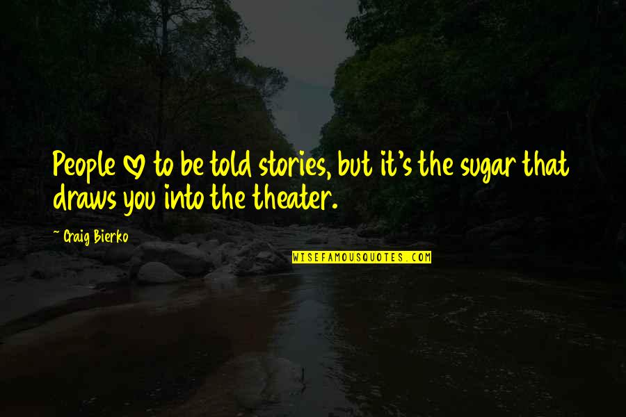 Jabbered Mean Quotes By Craig Bierko: People love to be told stories, but it's
