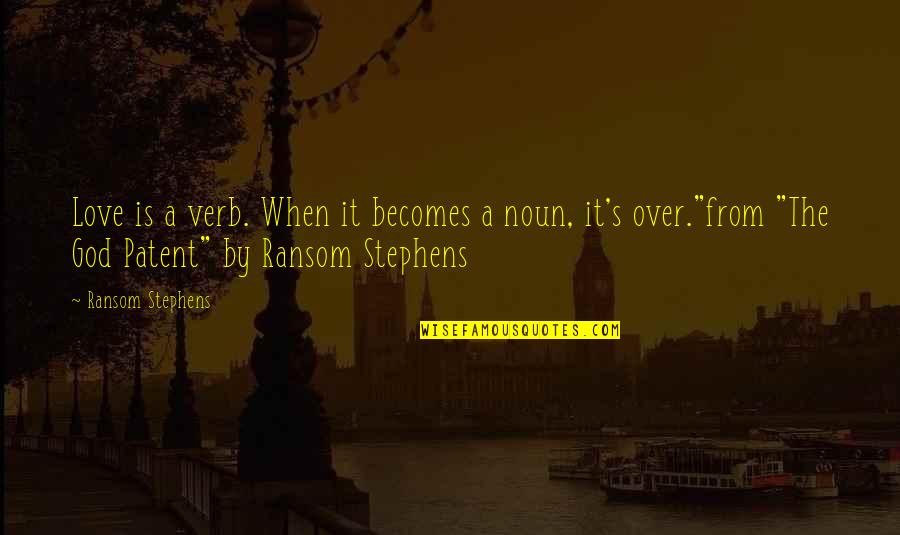 Jabbered Mean Quotes By Ransom Stephens: Love is a verb. When it becomes a