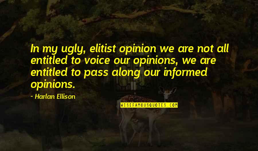 Jabberjay Bird Quotes By Harlan Ellison: In my ugly, elitist opinion we are not