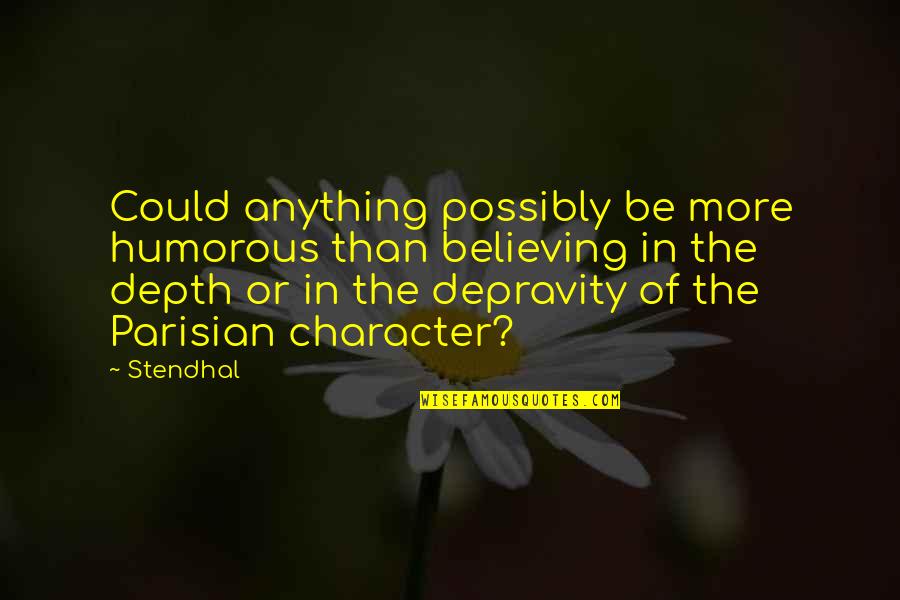 Jabbers Lewisburg Quotes By Stendhal: Could anything possibly be more humorous than believing Jabbers Lewisburg Quotes By Stendhal: Could anything possibly be more humorous than believing