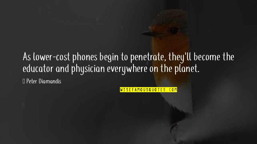 Jabberwocky Poem Quotes By Peter Diamandis: As lower-cost phones begin to penetrate, they'll become