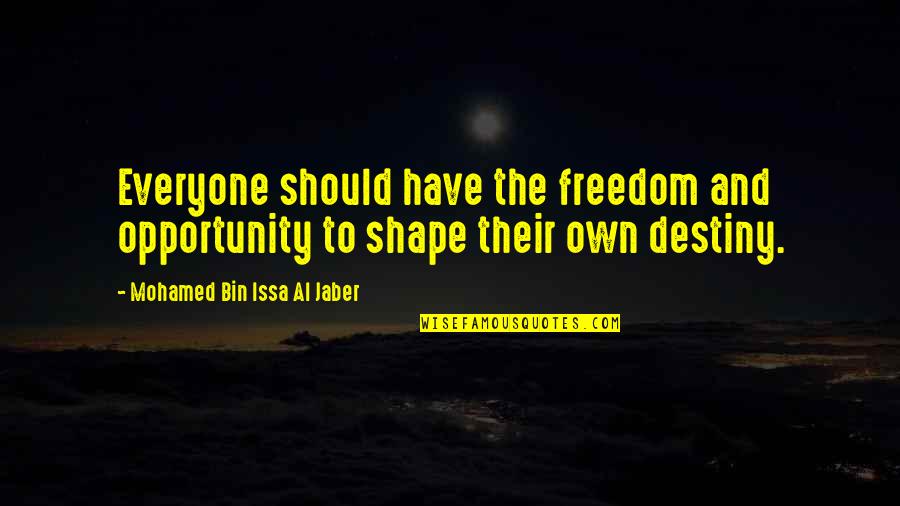 Jaber Quotes By Mohamed Bin Issa Al Jaber: Everyone should have the freedom and opportunity to