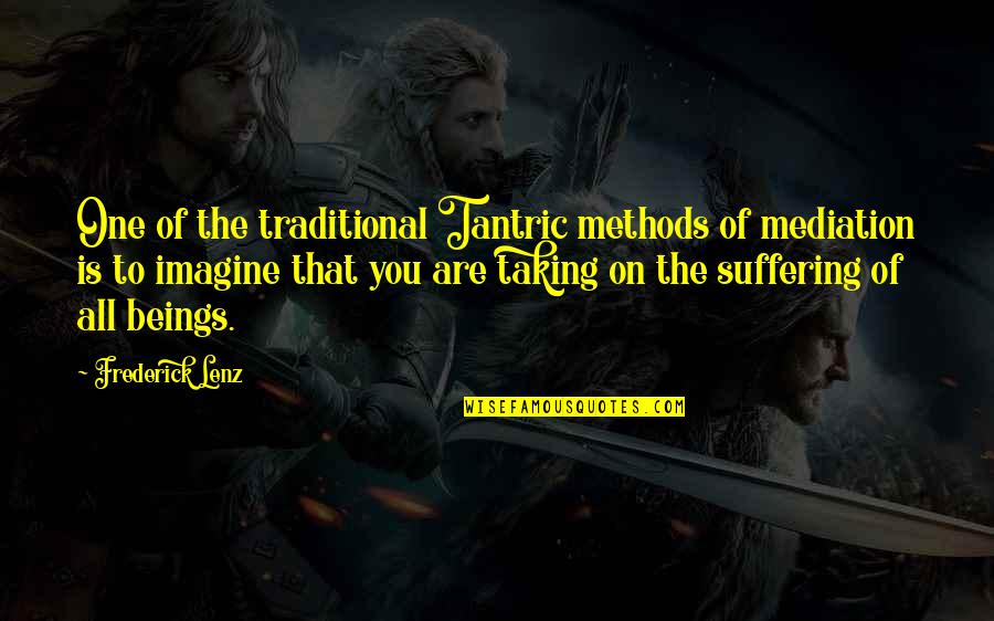 Jaberi Group Quotes By Frederick Lenz: One of the traditional Tantric methods of mediation Jaberi Group Quotes By Frederick Lenz: One of the traditional Tantric methods of mediation