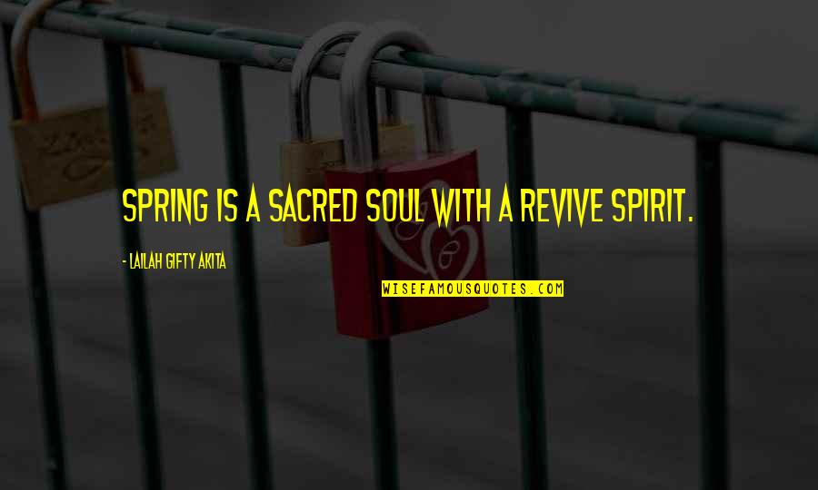 Jabeur Vs Collins Quotes By Lailah Gifty Akita: Spring is a sacred soul with a revive