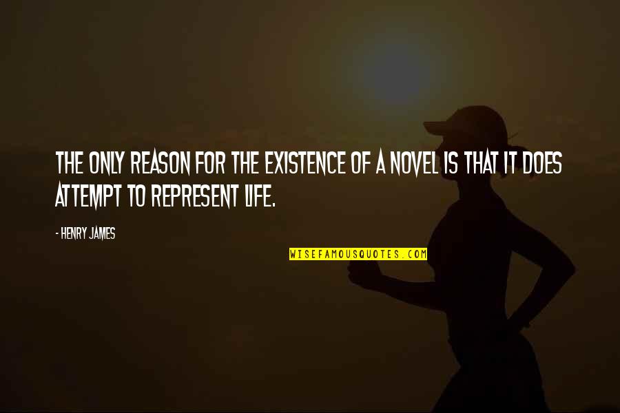 Jablinski Surf Quotes By Henry James: The only reason for the existence of a Jablinski Surf Quotes By Henry James: The only reason for the existence of a