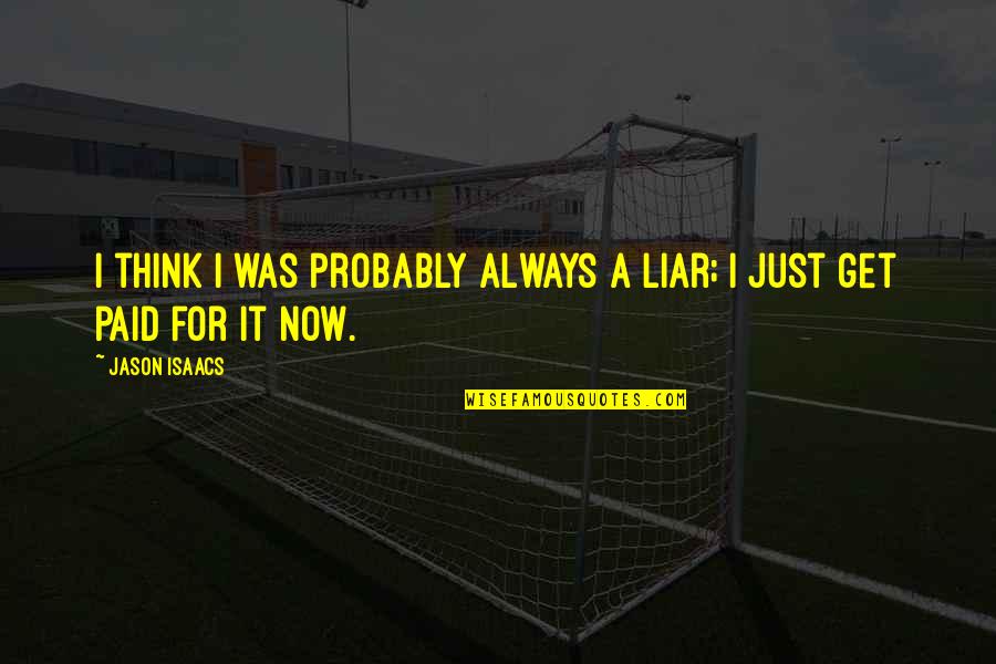 Jablinski Surf Quotes By Jason Isaacs: I think I was probably always a liar;