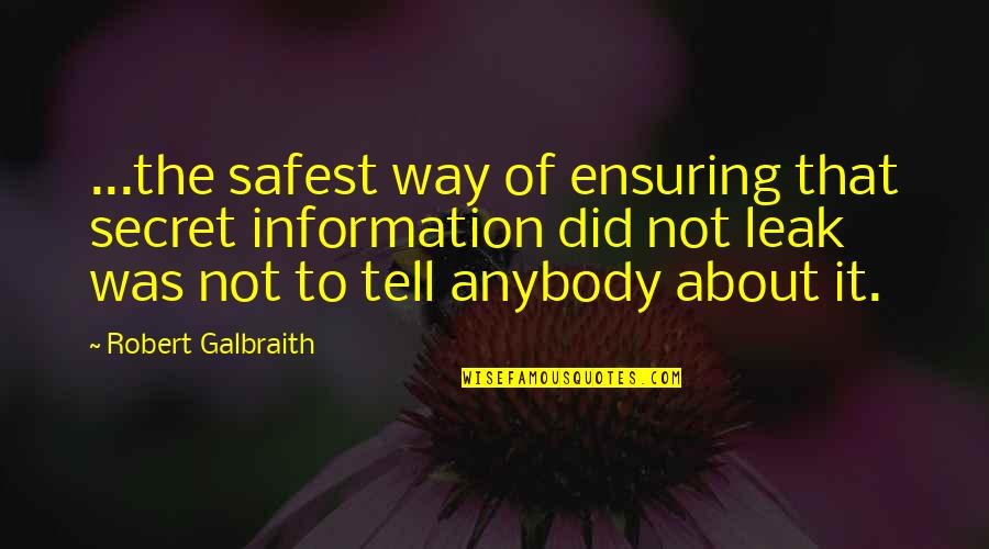 Jablonski Quotes By Robert Galbraith: ...the safest way of ensuring that secret information