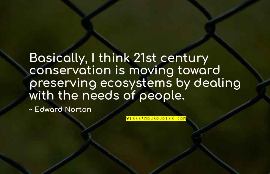 Jabouri Obituary Quotes By Edward Norton: Basically, I think 21st century conservation is moving Jabouri Obituary Quotes By Edward Norton: Basically, I think 21st century conservation is moving