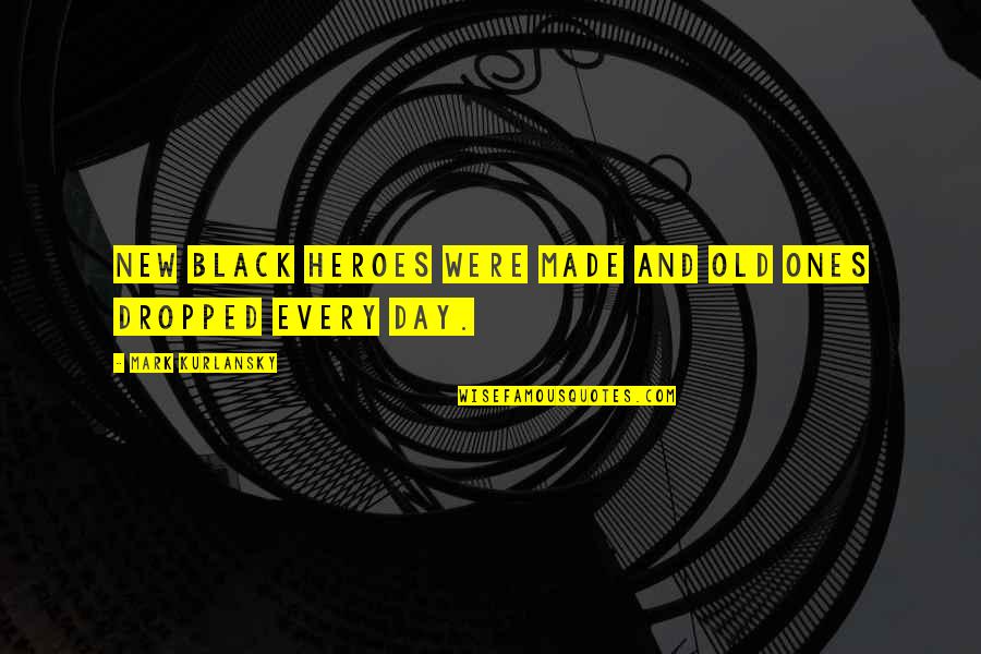 Jabouri Obituary Quotes By Mark Kurlansky: New black heroes were made and old ones Jabouri Obituary Quotes By Mark Kurlansky: New black heroes were made and old ones