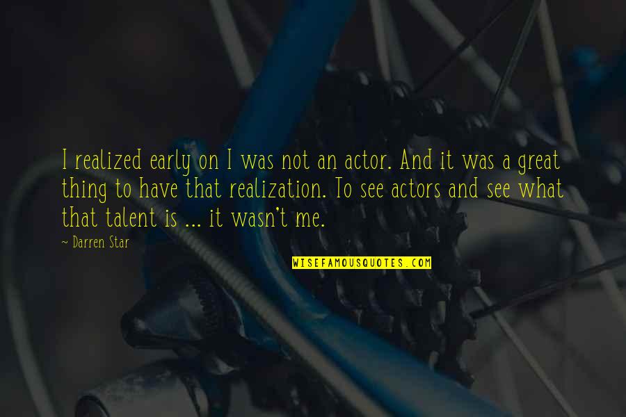 Jabryann Quotes By Darren Star: I realized early on I was not an Jabryann Quotes By Darren Star: I realized early on I was not an