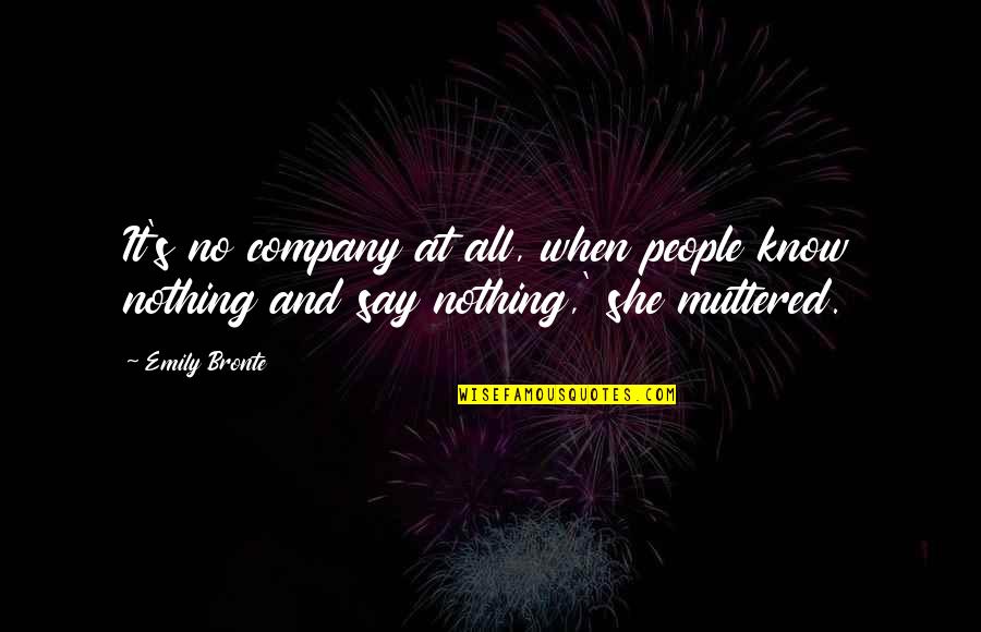 Jabuke U Quotes By Emily Bronte: It's no company at all, when people know