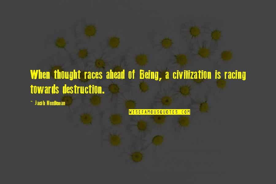 Jacarandas Con Quotes By Jacob Needleman: When thought races ahead of Being, a civilization