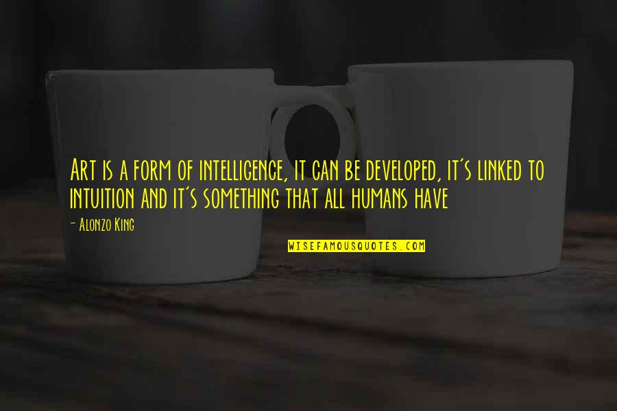 Jaccard Super Quotes By Alonzo King: Art is a form of intelligence, it can Jaccard Super Quotes By Alonzo King: Art is a form of intelligence, it can