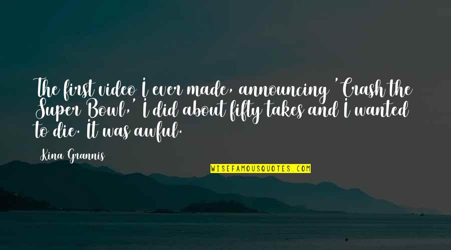 Jaccepte Volontiers Quotes By Kina Grannis: The first video I ever made, announcing 'Crash Jaccepte Volontiers Quotes By Kina Grannis: The first video I ever made, announcing 'Crash