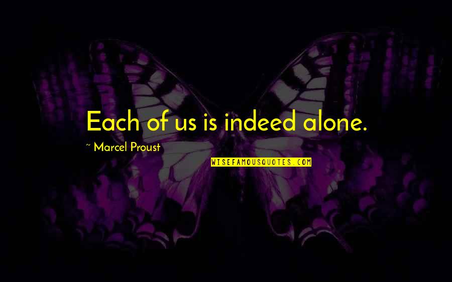 Jacci Kilgore Quotes By Marcel Proust: Each of us is indeed alone.