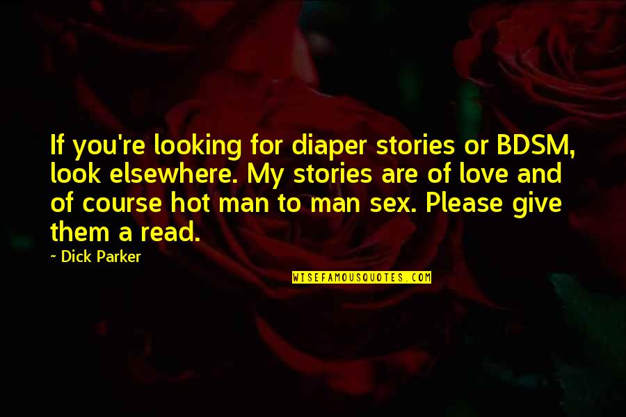 Jace Herondale Funny Quotes By Dick Parker: If you're looking for diaper stories or BDSM,