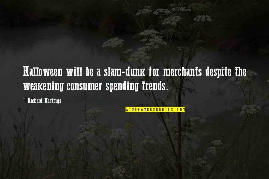 Jacek Bartosiak Quotes By Richard Hastings: Halloween will be a slam-dunk for merchants despite Jacek Bartosiak Quotes By Richard Hastings: Halloween will be a slam-dunk for merchants despite