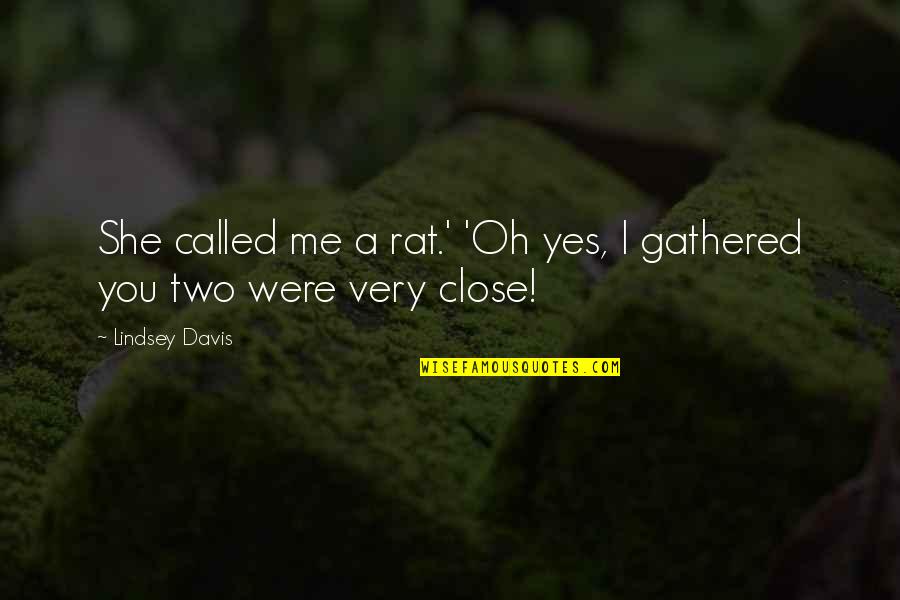 Jacen Solo Quotes By Lindsey Davis: She called me a rat.' 'Oh yes, I