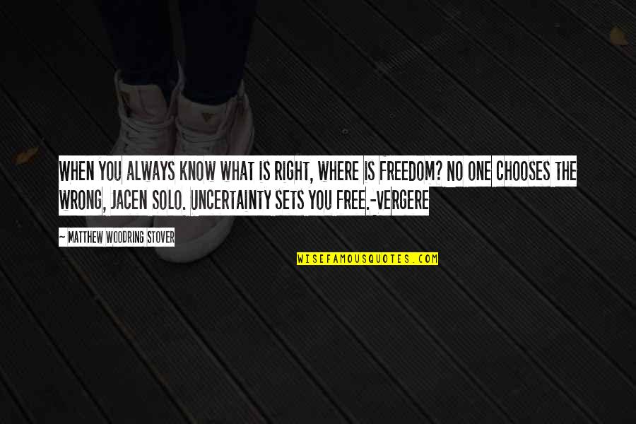 Jacen Solo Quotes By Matthew Woodring Stover: When you always know what is right, where