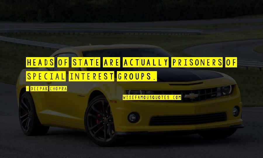 Jacenty Karczmarczyk Quotes By Deepak Chopra: Heads of state are actually prisoners of special