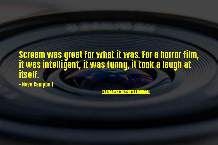 Jachta Quotes By Neve Campbell: Scream was great for what it was. For Jachta Quotes By Neve Campbell: Scream was great for what it was. For