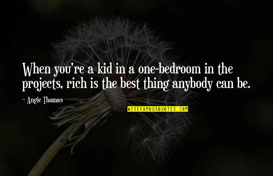 Jacian Blaze Quotes By Angie Thomas: When you're a kid in a one-bedroom in Jacian Blaze Quotes By Angie Thomas: When you're a kid in a one-bedroom in