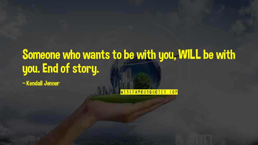 Jacin Trill Quotes By Kendall Jenner: Someone who wants to be with you, WILL Jacin Trill Quotes By Kendall Jenner: Someone who wants to be with you, WILL