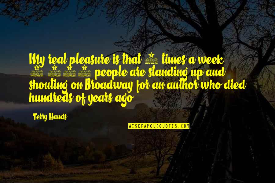 Jacintha Gardner Quotes By Terry Hands: My real pleasure is that 4 times a Jacintha Gardner Quotes By Terry Hands: My real pleasure is that 4 times a