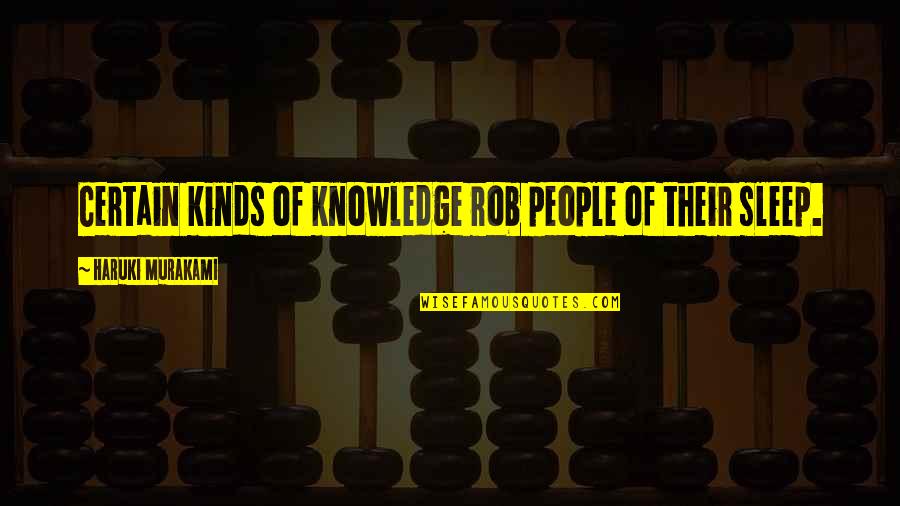 Jacionline Quotes By Haruki Murakami: Certain kinds of knowledge rob people of their