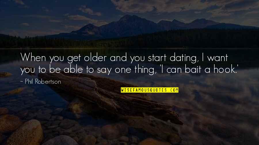 Jack And Sarah Movie Quotes By Phil Robertson: When you get older and you start dating,