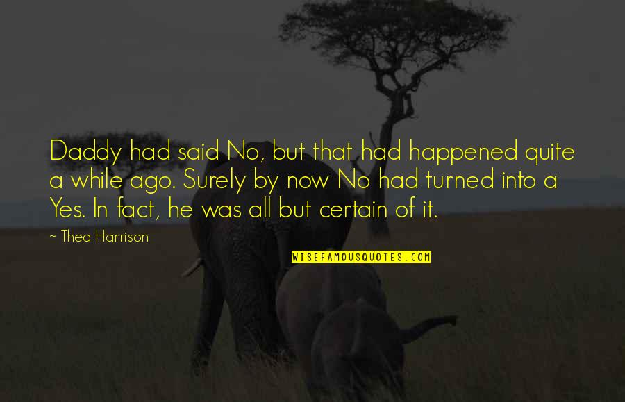 Jack Baby Incredible Quotes By Thea Harrison: Daddy had said No, but that had happened Jack Baby Incredible Quotes By Thea Harrison: Daddy had said No, but that had happened