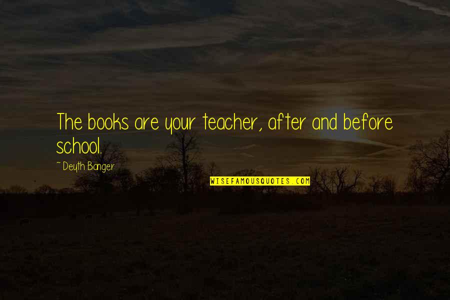 Jack Bassam Barakat Quotes By Deyth Banger: The books are your teacher, after and before