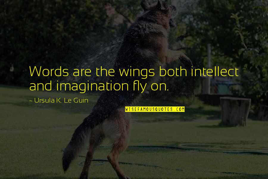 Jack Bauer 24 Quotes By Ursula K. Le Guin: Words are the wings both intellect and imagination Jack Bauer 24 Quotes By Ursula K. Le Guin: Words are the wings both intellect and imagination