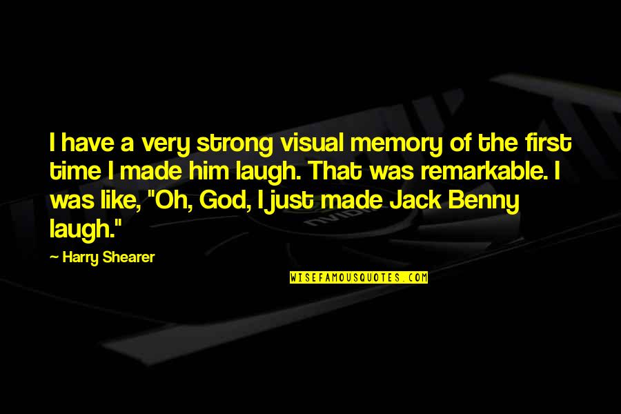Jack Benny Quotes By Harry Shearer: I have a very strong visual memory of