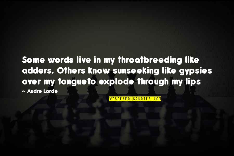 Jack Bezarius Quotes By Audre Lorde: Some words live in my throatbreeding like adders.