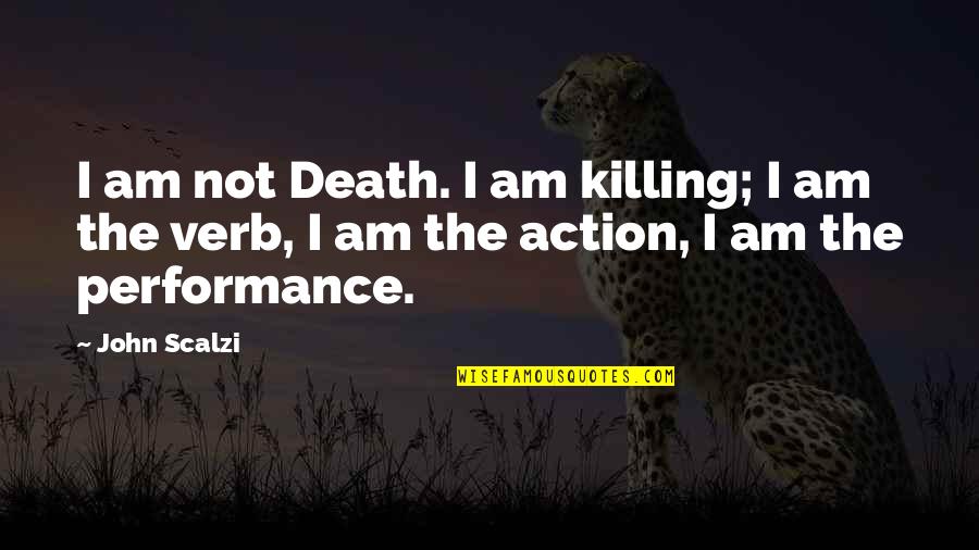 Jack Blackburn Quotes By John Scalzi: I am not Death. I am killing; I