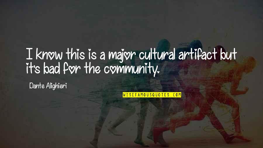Jack Booted Thugs Quote Quotes By Dante Alighieri: I know this is a major cultural artifact Jack Booted Thugs Quote Quotes By Dante Alighieri: I know this is a major cultural artifact