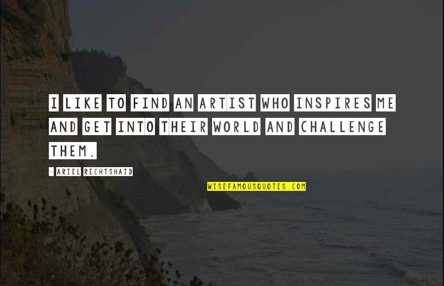 Jack Canfield Law Of Attraction Quotes By Ariel Rechtshaid: I like to find an artist who inspires Jack Canfield Law Of Attraction Quotes By Ariel Rechtshaid: I like to find an artist who inspires