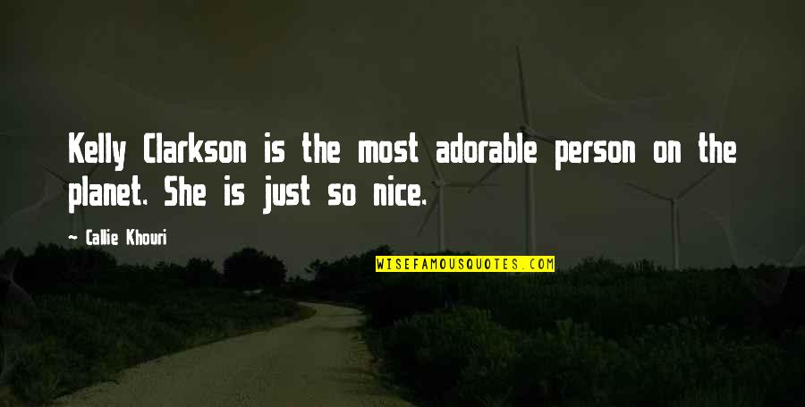 Jack Canfield Law Of Attraction Quotes By Callie Khouri: Kelly Clarkson is the most adorable person on