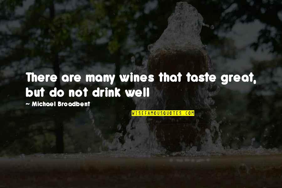 Jack Daniels And Coke Quotes By Michael Broadbent: There are many wines that taste great, but Jack Daniels And Coke Quotes By Michael Broadbent: There are many wines that taste great, but
