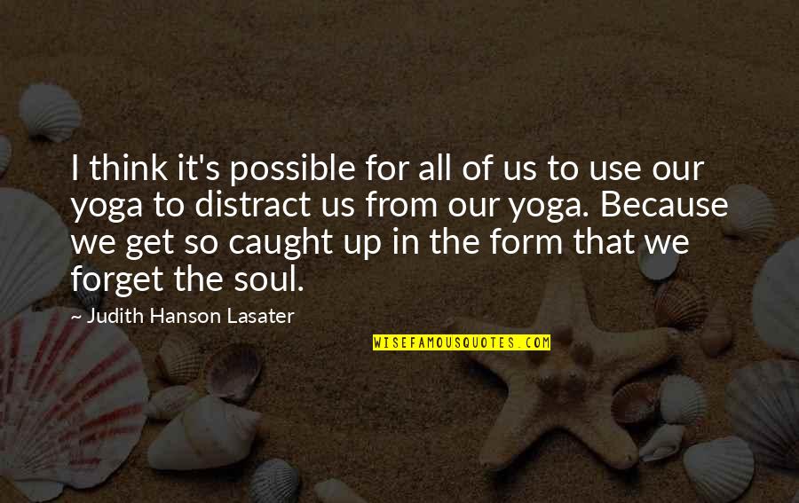 Jack Daniels Quotes By Judith Hanson Lasater: I think it's possible for all of us