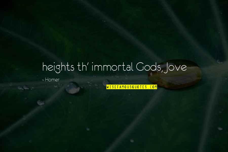 Jack Davison Quotes By Homer: heights th' immortal Gods, Jove Jack Davison Quotes By Homer: heights th' immortal Gods, Jove