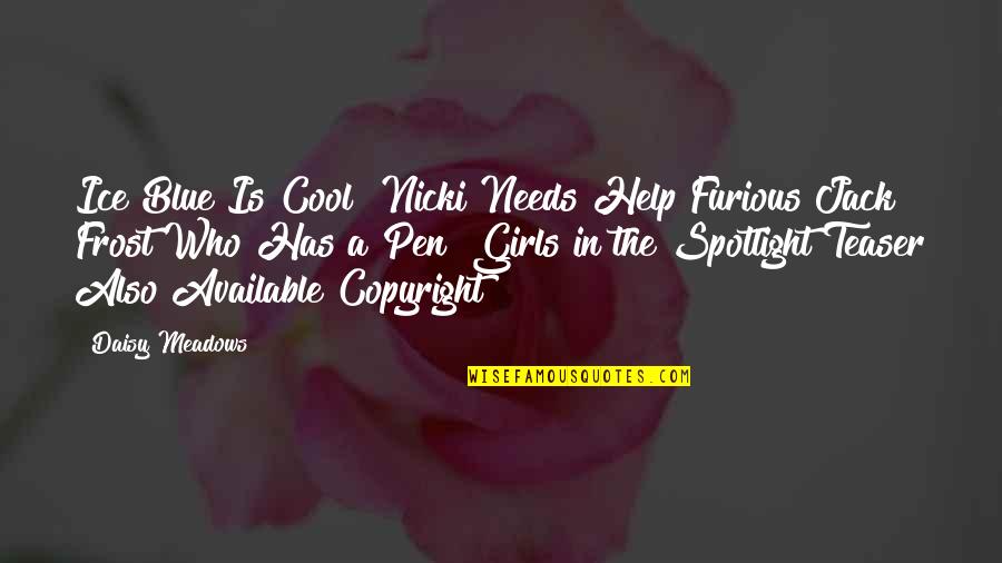 Jack Frost Quotes By Daisy Meadows: Ice Blue Is Cool! Nicki Needs Help Furious Jack Frost Quotes By Daisy Meadows: Ice Blue Is Cool! Nicki Needs Help Furious