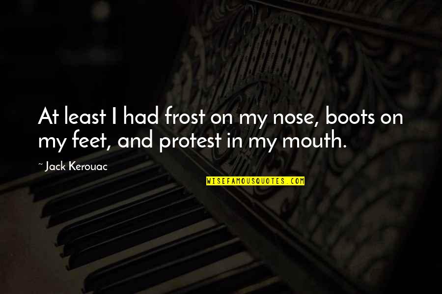 Jack Frost Quotes By Jack Kerouac: At least I had frost on my nose,