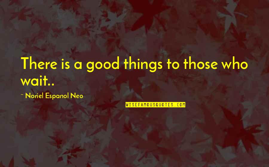 Jack Frost Rise Of The Guardians Quotes By Noriel Espanol Neo: There is a good things to those who Jack Frost Rise Of The Guardians Quotes By Noriel Espanol Neo: There is a good things to those who