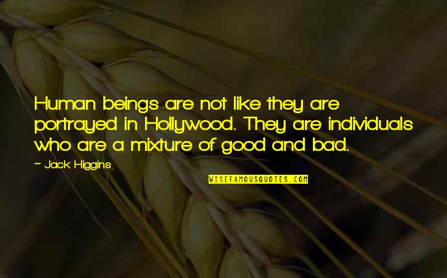 Jack Higgins Quotes By Jack Higgins: Human beings are not like they are portrayed Jack Higgins Quotes By Jack Higgins: Human beings are not like they are portrayed